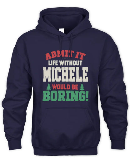 MICHELE P5 TH08 Christmas T-Shirt – “Life Without NAME Would Be Boring” - Unisex Hoodie - Navy