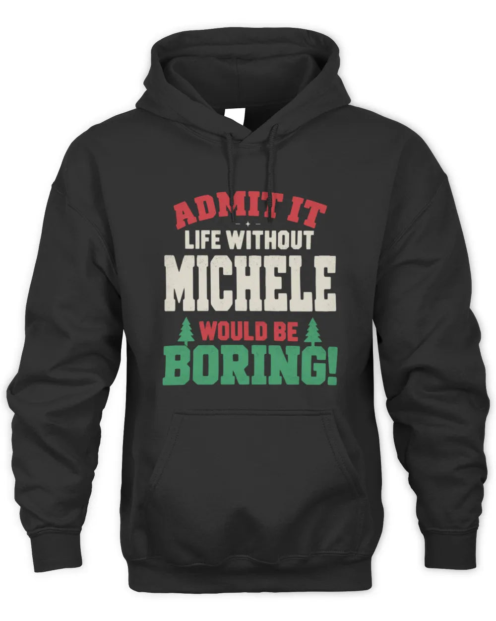 MICHELE P5 TH08 Christmas T-Shirt – “Life Without NAME Would Be Boring” - Unisex Hoodie - Black