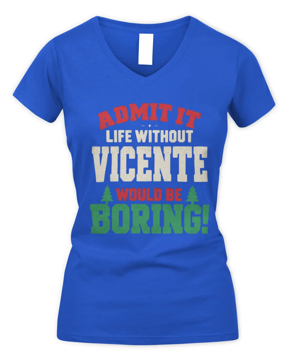 VICENTE P5 TH08 Christmas T-Shirt – “Life Without NAME Would Be Boring” - Women's V-Neck T-Shirt - Royal