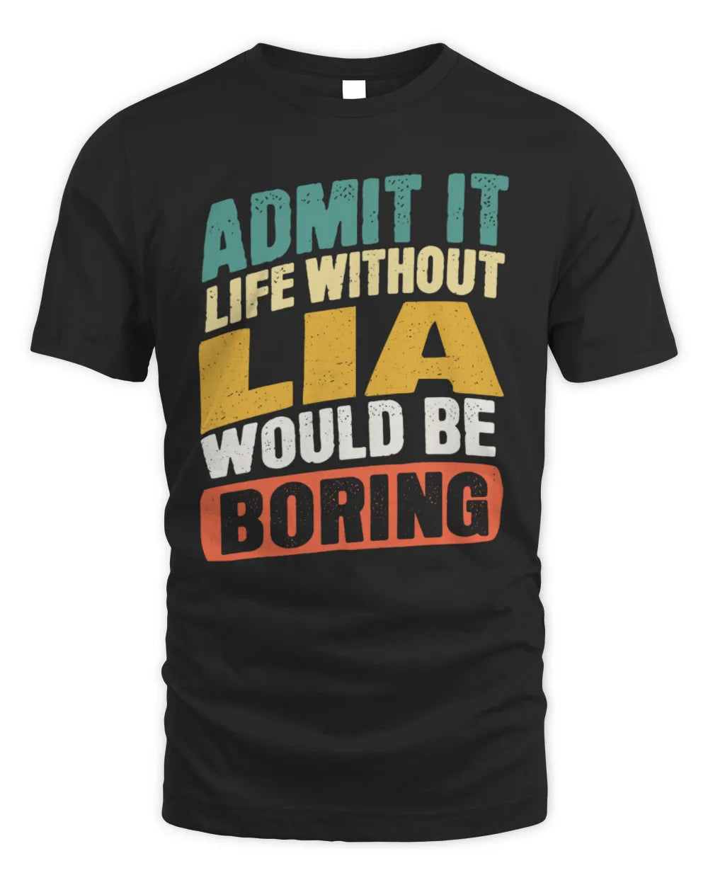 LIA TP88-K4-229
Personalized Funny Quote Apparel “Life Without NAME Would Be Boring” - Unisex Standard T-Shirt - Black
