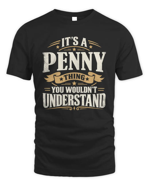 PENNY P08 TH51 - Personalized “It’s a/an [NAME] Thing – You Wouldn’t Understand” Shirt