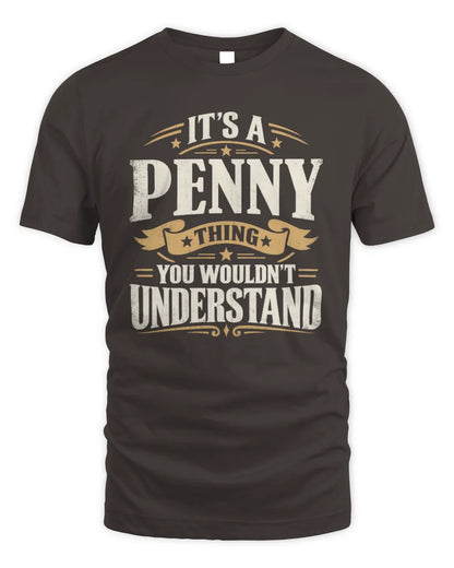 PENNY P08 TH51 - Personalized “It’s a/an [NAME] Thing – You Wouldn’t Understand” Shirt - Unisex Standard T-Shirt - Dark Chocolate
