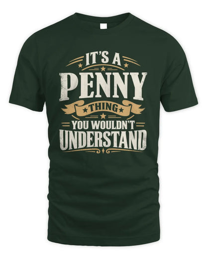 PENNY P08 TH51 - Personalized “It’s a/an [NAME] Thing – You Wouldn’t Understand” Shirt - Unisex Standard T-Shirt - Forest Green