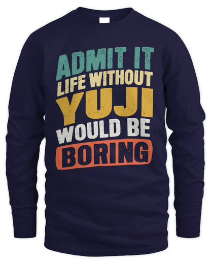 YUJI TP88-K4-229
Personalized Funny Quote Apparel “Life Without NAME Would Be Boring” - Men's Long Sleeved T-Shirt - Navy