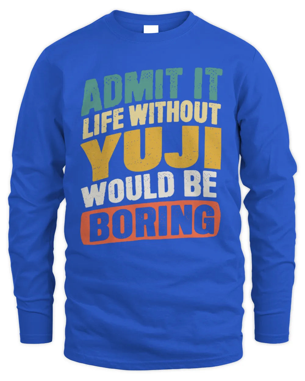 YUJI TP88-K4-229
Personalized Funny Quote Apparel “Life Without NAME Would Be Boring” - Men's Long Sleeved T-Shirt - Royal