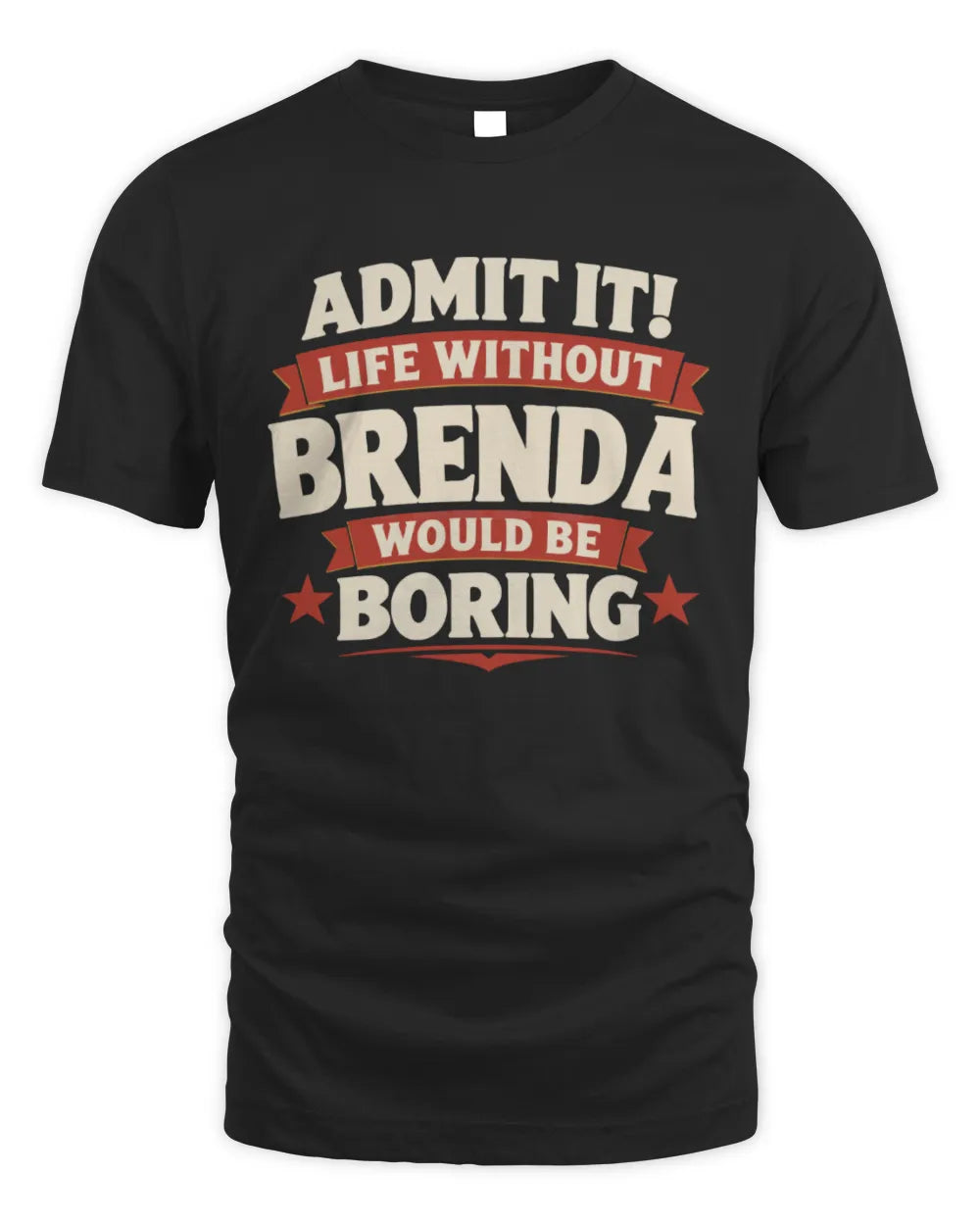 BRENDA P4 KT003 Personalized Funny Quote Apparel “Life Without NAME Would Be Boring” - Unisex Standard T-Shirt - Black