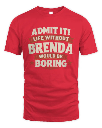 BRENDA P4 KT003 Personalized Funny Quote Apparel “Life Without NAME Would Be Boring” - Unisex Standard T-Shirt - Red