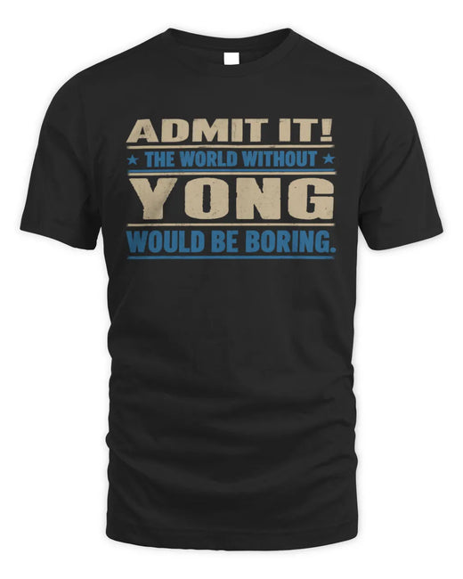 YONG TP68-K2-968 – Personalized Funny Quote Apparel “The World Without NAME Would Be Boring”