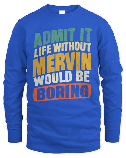 MERVIN TP88-K4-229
Personalized Funny Quote Apparel “Life Without NAME Would Be Boring” - Men's Long Sleeved T-Shirt - Royal