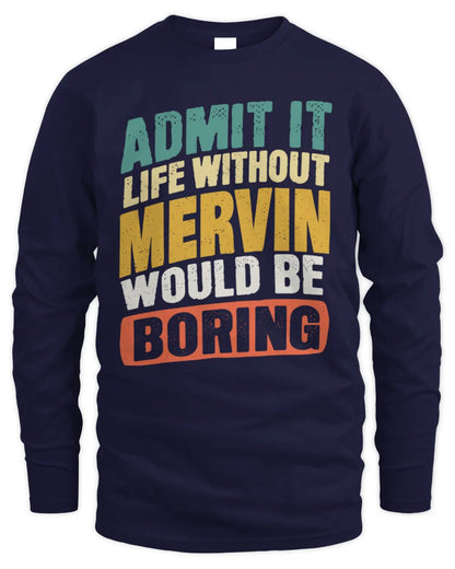 MERVIN TP88-K4-229
Personalized Funny Quote Apparel “Life Without NAME Would Be Boring” - Men's Long Sleeved T-Shirt - Navy