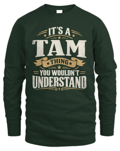 TAM P08 TH51 - Personalized “It’s a/an [NAME] Thing – You Wouldn’t Understand” Shirt - Men's Long Sleeved T-Shirt - Forest Green