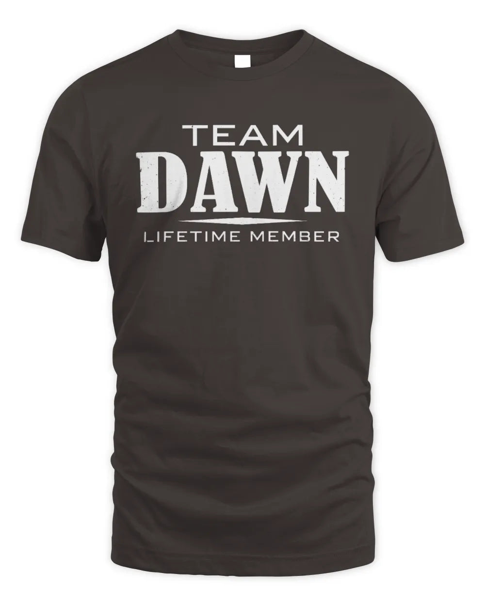 DAWN BL62-K4-128 - Personalized “Team NAME Lifetime Member” - Unisex Standard T-Shirt - Dark Chocolate