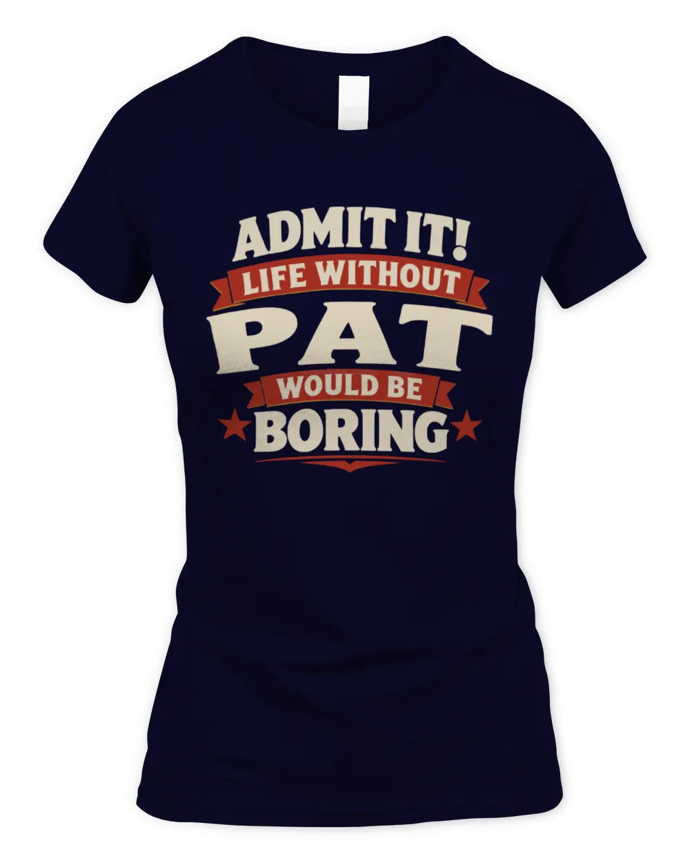 PAT P4 KT003 Personalized Funny Quote Apparel “Life Without NAME Would Be Boring” - Women's Standard T-Shirt - Navy