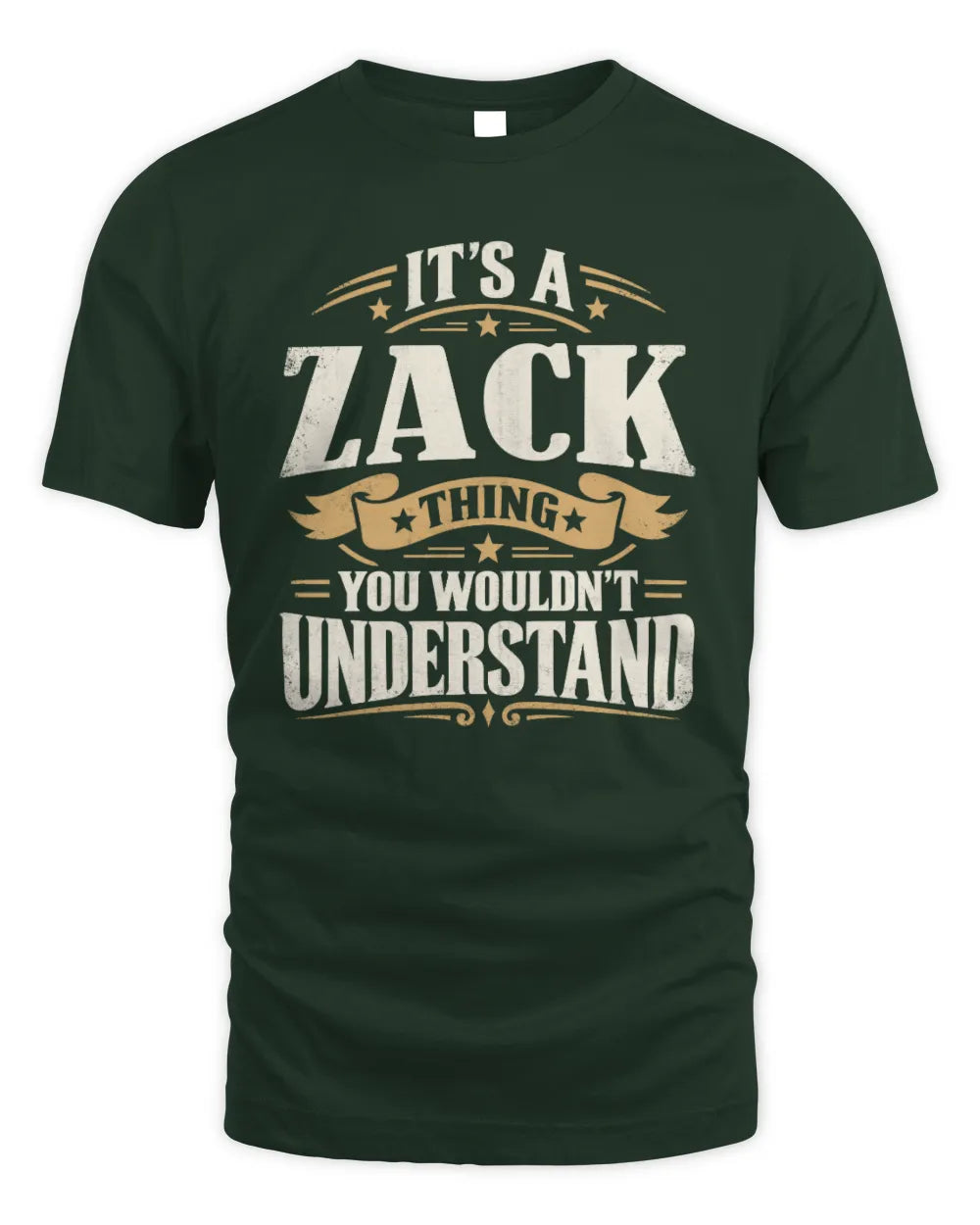 ZACK P08 TH51 - Personalized “It’s a/an [NAME] Thing – You Wouldn’t Understand” Shirt - Unisex Standard T-Shirt - Forest Green