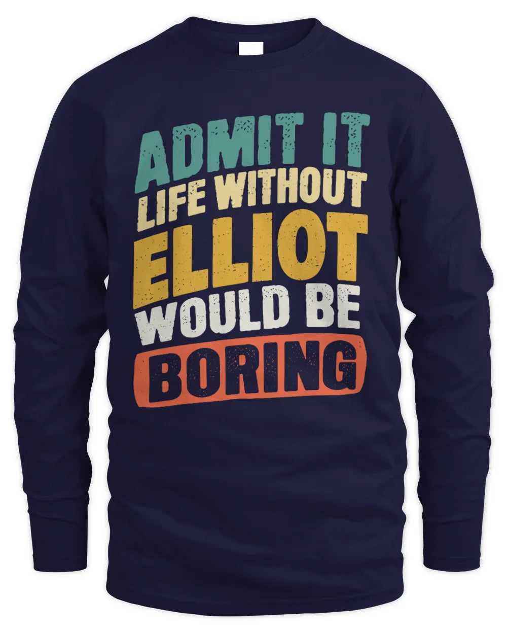 ELLIOT TP88-K4-229
Personalized Funny Quote Apparel “Life Without NAME Would Be Boring” - Men's Long Sleeved T-Shirt - Navy