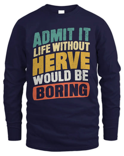 HERVE TP88-K4-229
Personalized Funny Quote Apparel “Life Without NAME Would Be Boring” - Men's Long Sleeved T-Shirt - Navy
