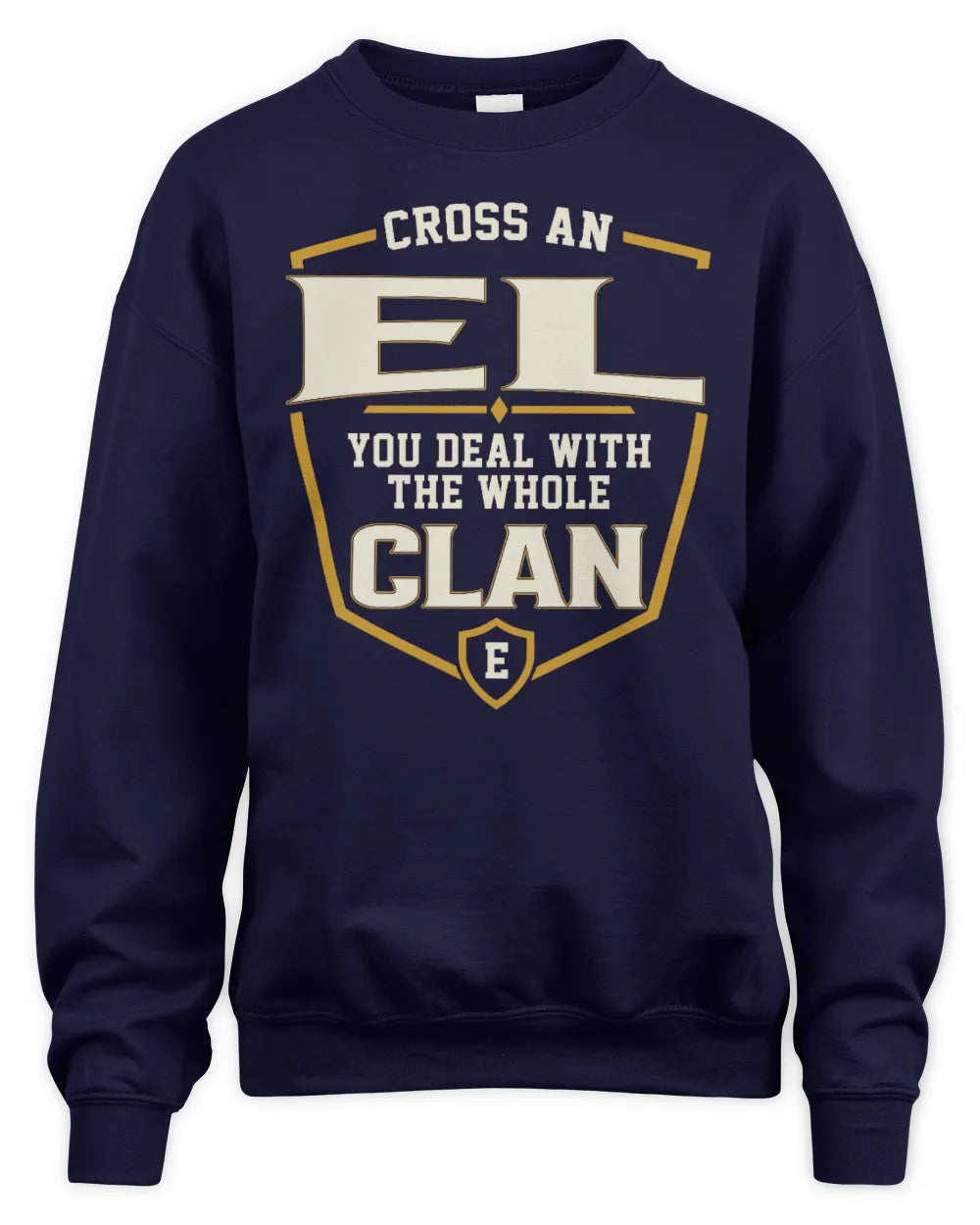 EL NT1-K008 Cross A/An NAME, You Deal With the Whole Clan | Personalized Vintage T-Shirt - Unisex Sweatshirt - Navy