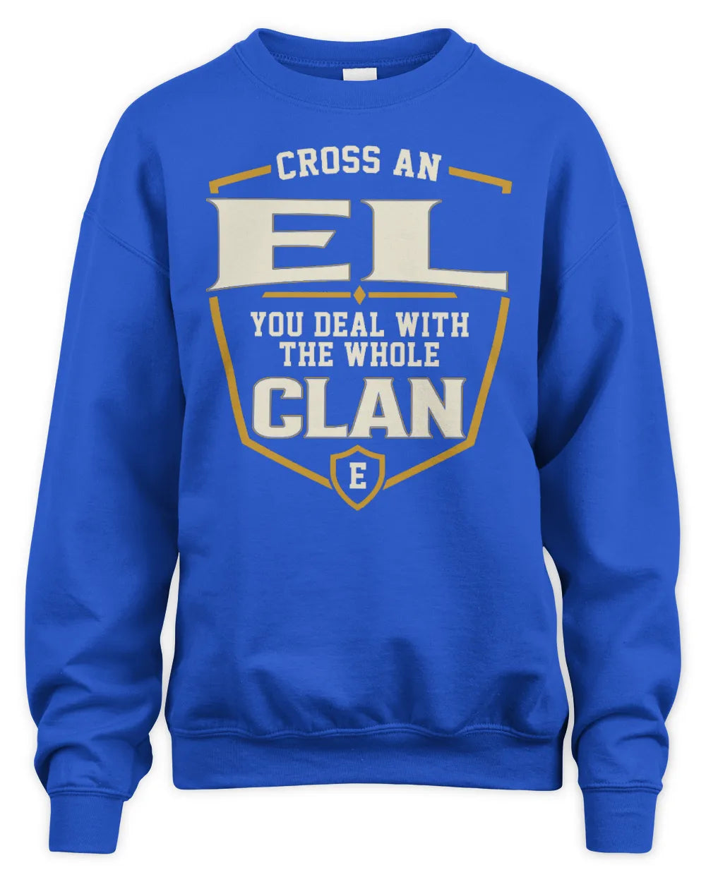 EL NT1-K008 Cross A/An NAME, You Deal With the Whole Clan | Personalized Vintage T-Shirt - Unisex Sweatshirt - Royal
