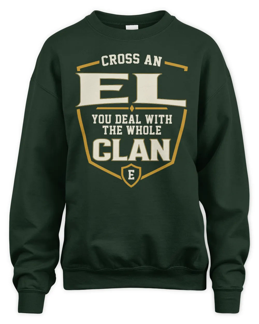 EL NT1-K008 Cross A/An NAME, You Deal With the Whole Clan | Personalized Vintage T-Shirt - Unisex Sweatshirt - Forest Green