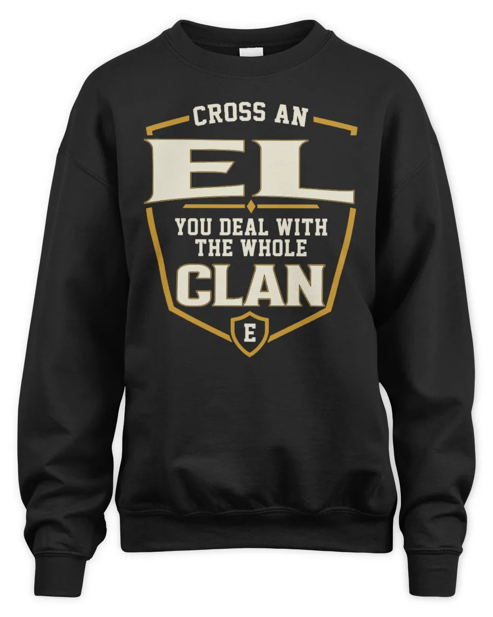 EL NT1-K008 Cross A/An NAME, You Deal With the Whole Clan | Personalized Vintage T-Shirt - Unisex Sweatshirt - Black