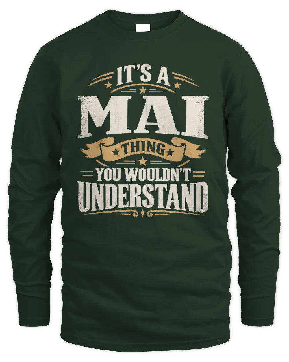 MAI P08 TH51 - Personalized “It’s a/an [NAME] Thing – You Wouldn’t Understand” Shirt - Men's Long Sleeved T-Shirt - Forest Green