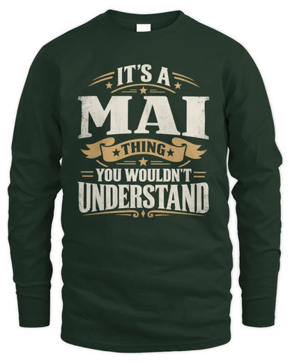 MAI P08 TH51 - Personalized “It’s a/an [NAME] Thing – You Wouldn’t Understand” Shirt - Men's Long Sleeved T-Shirt - Forest Green