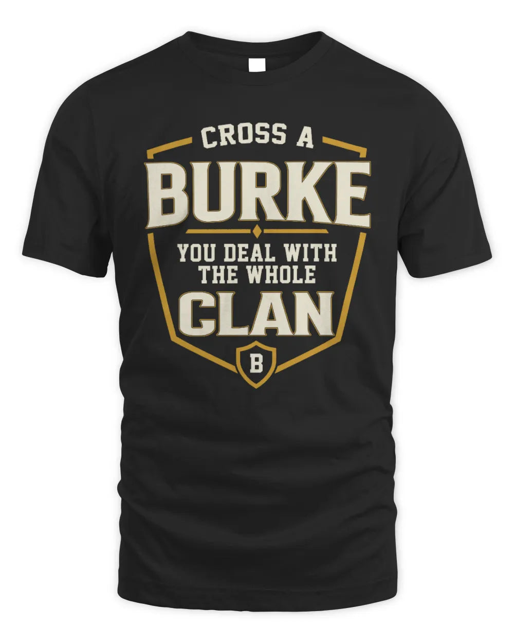 BURKE NT1-K008 Cross A/An NAME, You Deal With the Whole Clan | Personalized Vintage T-Shirt - Unisex Standard T-Shirt - Black
