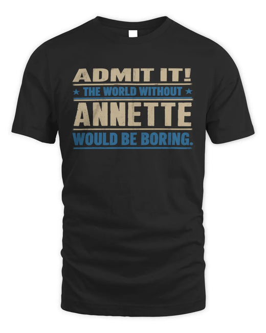 ANNETTE TP68-K2-968 – Personalized Funny Quote Apparel “The World Without NAME Would Be Boring”