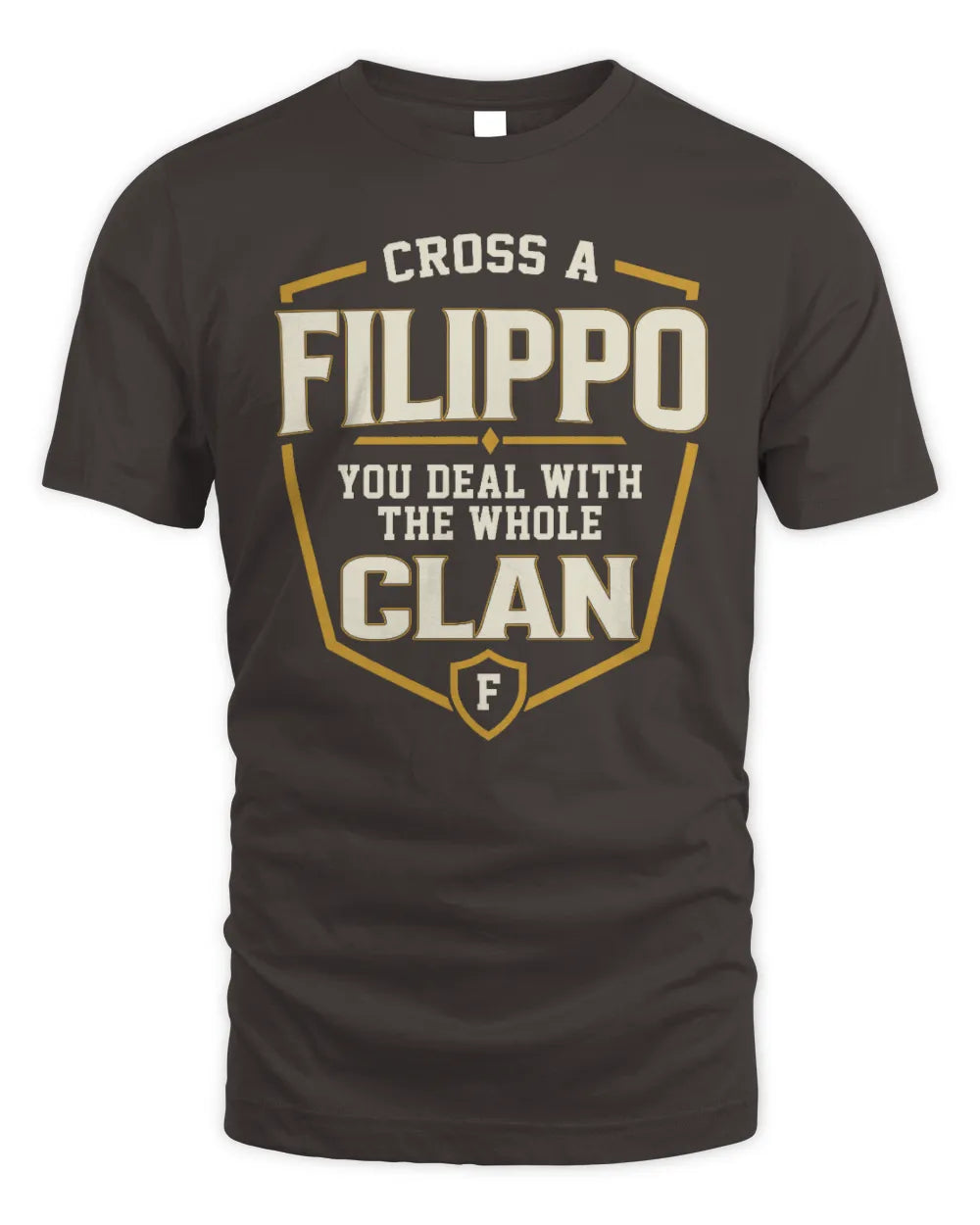 FILIPPO NT1-K008 Cross A/An NAME, You Deal With the Whole Clan | Personalized Vintage T-Shirt - Unisex Standard T-Shirt - Dark Chocolate