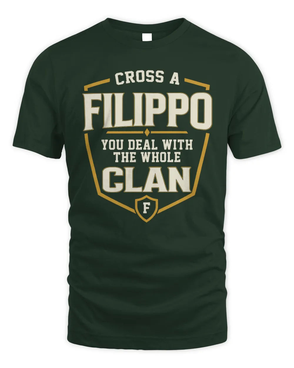 FILIPPO NT1-K008 Cross A/An NAME, You Deal With the Whole Clan | Personalized Vintage T-Shirt - Unisex Standard T-Shirt - Forest Green