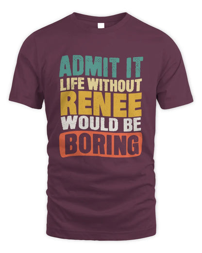 RENEE TP86-K3-229 Personalized Funny Quote Apparel “Life Without NAME Would Be Boring” - Unisex Standard T-Shirt - Maroon