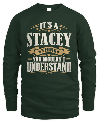 STACEY P08 TH51 - Personalized “It’s a/an [NAME] Thing – You Wouldn’t Understand” Shirt - Men's Long Sleeved T-Shirt - Forest Green