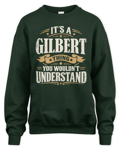 GILBERT P08 TH51 - Personalized “It’s a/an [NAME] Thing – You Wouldn’t Understand” Shirt - Unisex Sweatshirt - Forest Green