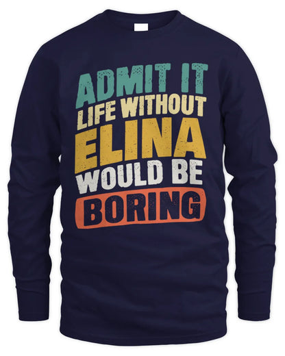 ELINA TP88-K4-229
Personalized Funny Quote Apparel “Life Without NAME Would Be Boring” - Men's Long Sleeved T-Shirt - Navy