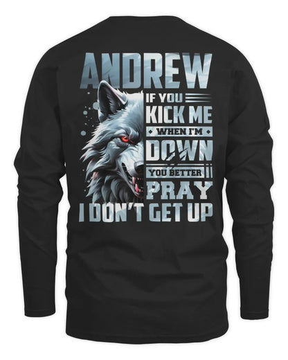 ANDREW AP62-K4-666 - Personalized Fierce Wolf Quote Apparel “If You Kick Me When I’m Down, You Better Pray I Don’t Get Up” - Men's Long Sleeved T-Shirt - Black