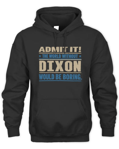 DIXON TP68-K2-968 – Personalized Funny Quote Apparel “The World Without NAME Would Be Boring” - Unisex Hoodie - Black