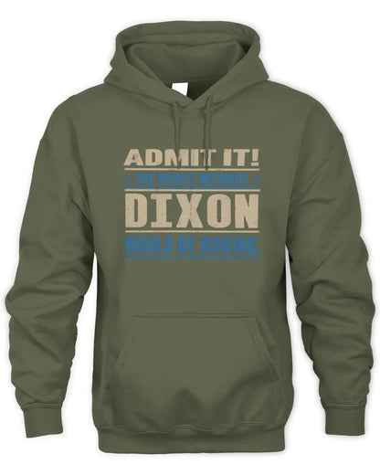 DIXON TP68-K2-968 – Personalized Funny Quote Apparel “The World Without NAME Would Be Boring” - Unisex Hoodie - Military Green