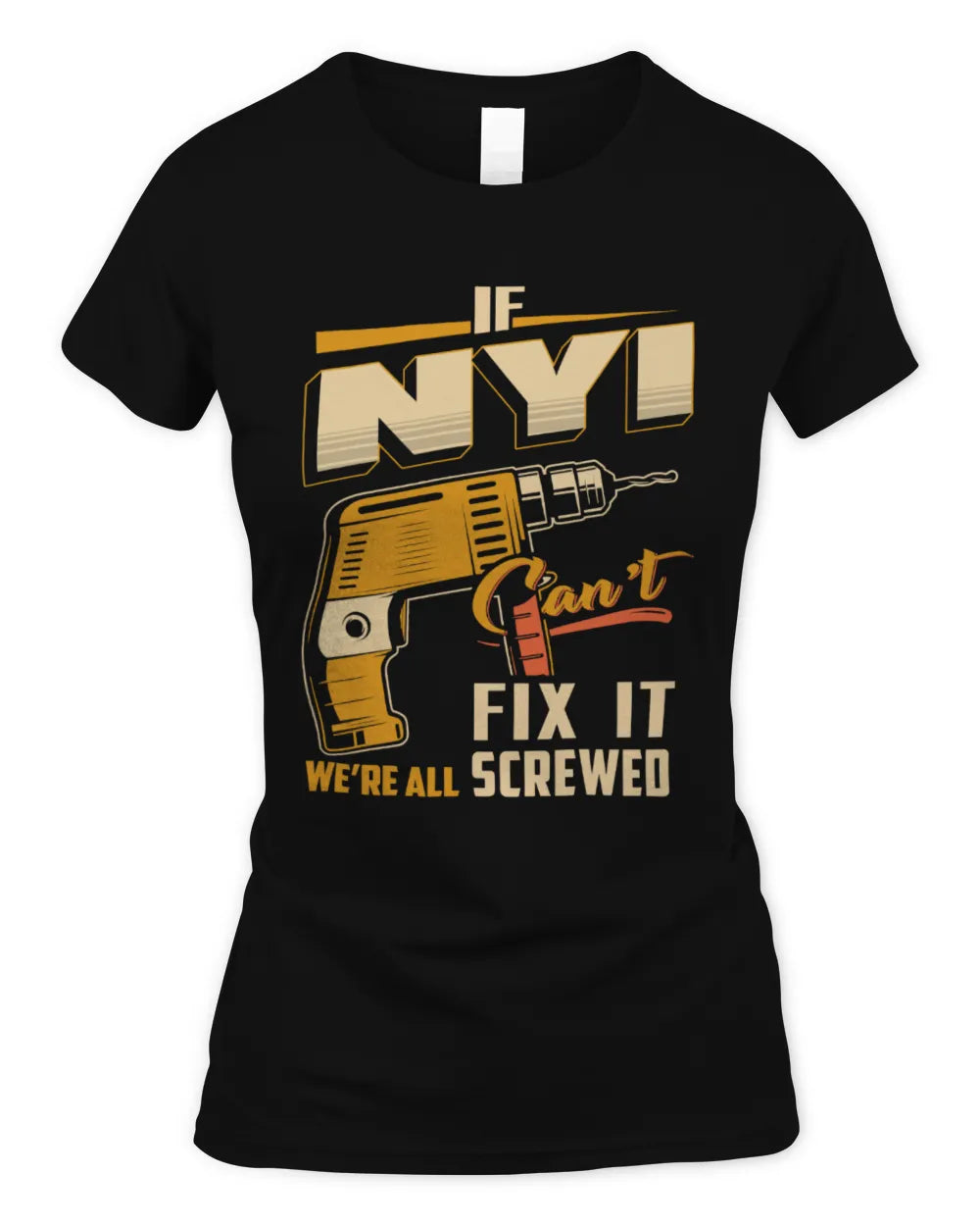NYI TP22-K4-228 - Personalized Handyman T-Shirt “If AARON Can’t Fix It, We’re All Screwed” - Women's Standard T-Shirt - Black