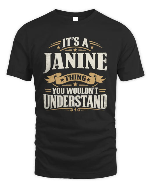JANINE P08 TH51 - Personalized “It’s a/an [NAME] Thing – You Wouldn’t Understand” Shirt