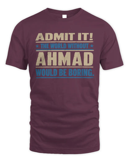 AHMAD TP68-K2-968 – Personalized Funny Quote Apparel “The World Without NAME Would Be Boring” - Unisex Standard T-Shirt - Maroon