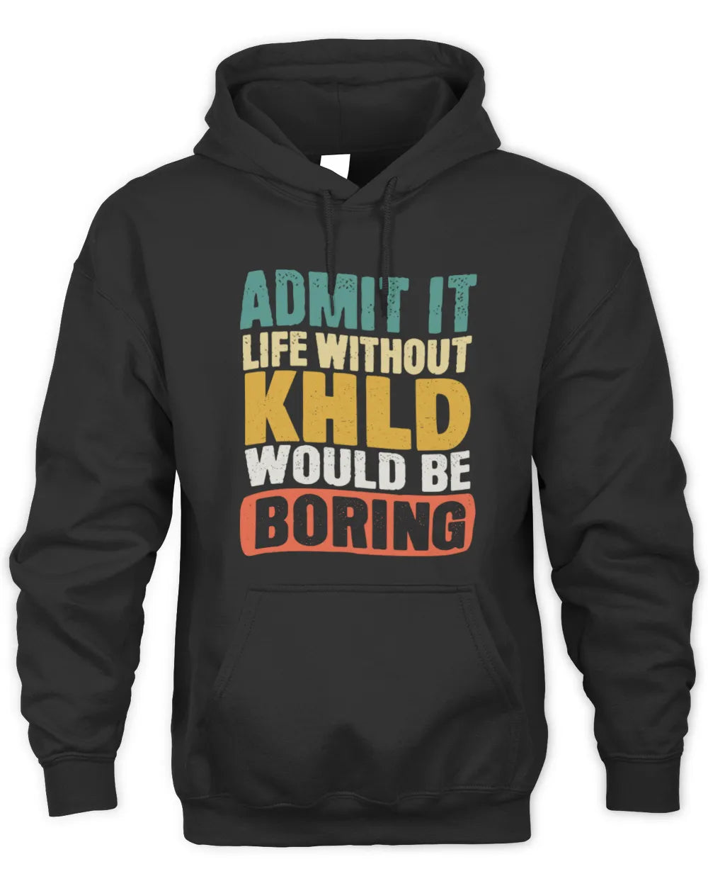 KHLD TP86-K3-229 Personalized Funny Quote Apparel “Life Without NAME Would Be Boring” - Unisex Hoodie - Black