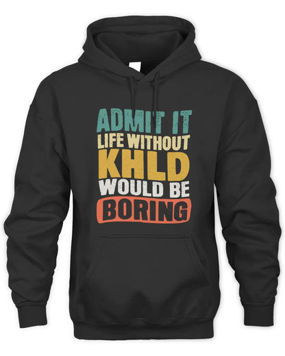 KHLD TP86-K3-229 Personalized Funny Quote Apparel “Life Without NAME Would Be Boring” - Unisex Hoodie - Black