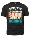 SILVIA P02-TH11-226 Personalized Admit It Life Without [Name] Would Be Boring T-Shirt - Custom Name Funny Gift