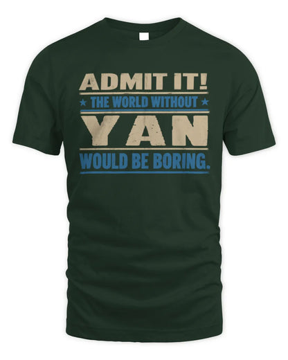 YAN TP68-K2-968 – Personalized Funny Quote Apparel “The World Without NAME Would Be Boring” - Unisex Standard T-Shirt - Forest Green