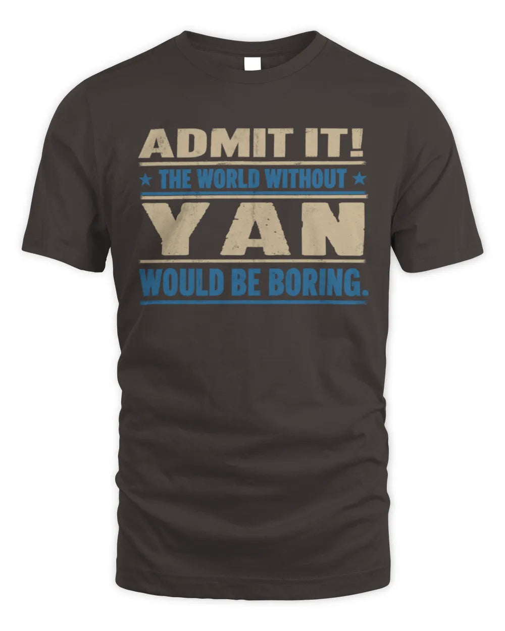 YAN TP68-K2-968 – Personalized Funny Quote Apparel “The World Without NAME Would Be Boring” - Unisex Standard T-Shirt - Dark Chocolate