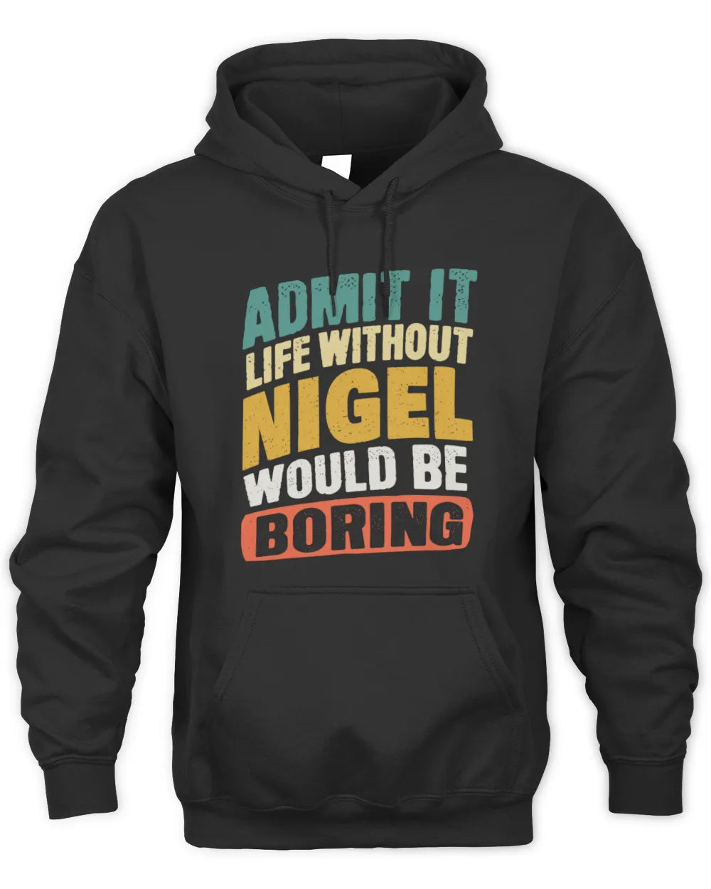 NIGEL TP88-K4-229
Personalized Funny Quote Apparel “Life Without NAME Would Be Boring” - Unisex Hoodie - Black