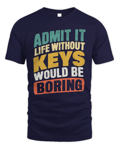 KEYS TP88-K4-229
Personalized Funny Quote Apparel “Life Without NAME Would Be Boring” - Unisex Standard T-Shirt - Navy