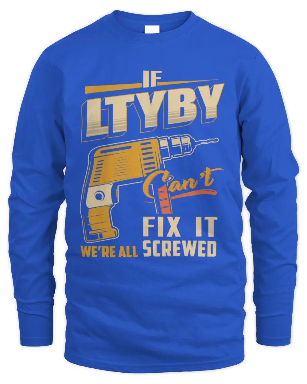 LTYBY TP22-K4-228 - Personalized Handyman T-Shirt “If AARON Can’t Fix It, We’re All Screwed” - Men's Long Sleeved T-Shirt - Royal