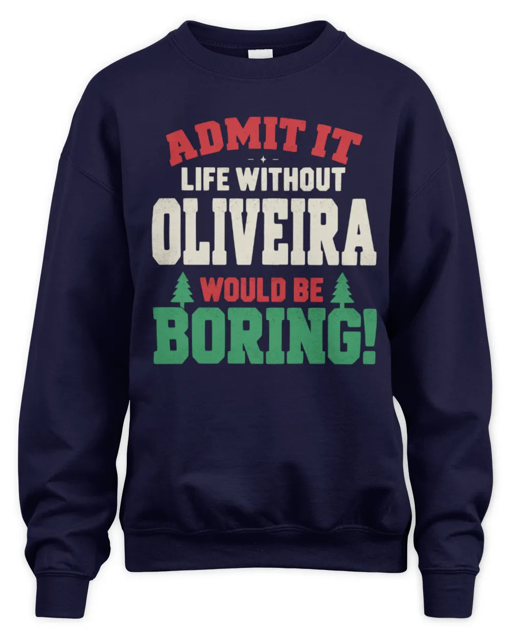 OLIVEIRA P5 TH08 Christmas T-Shirt – “Life Without NAME Would Be Boring” - Unisex Sweatshirt - Navy