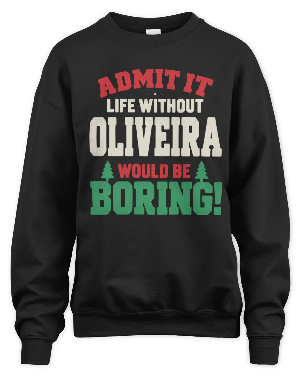OLIVEIRA P5 TH08 Christmas T-Shirt – “Life Without NAME Would Be Boring” - Unisex Sweatshirt - Black